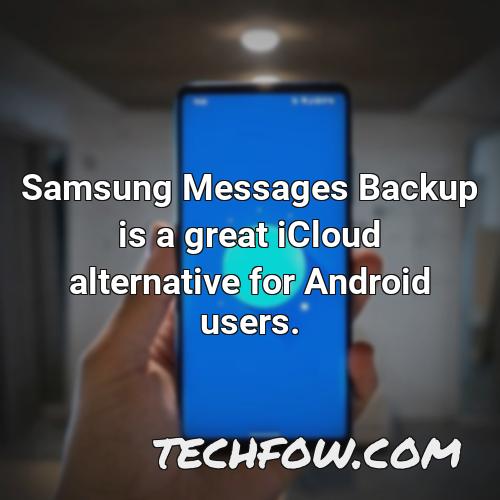 samsung messages backup is a great icloud alternative for android users