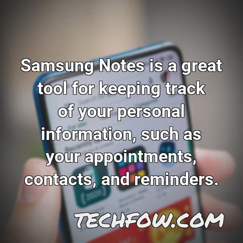 samsung notes is a great tool for keeping track of your personal information such as your appointments contacts and reminders