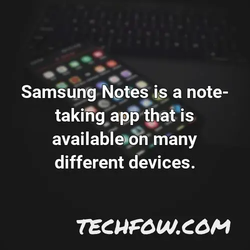 samsung notes is a note taking app that is available on many different devices