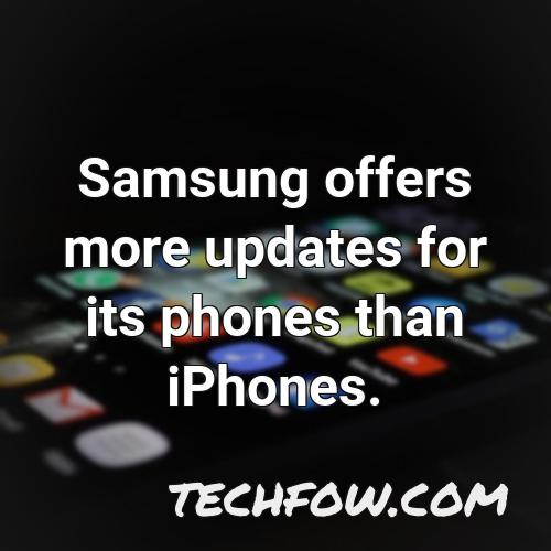 samsung offers more updates for its phones than iphones