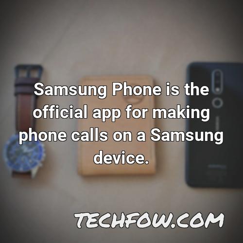 samsung phone is the official app for making phone calls on a samsung device