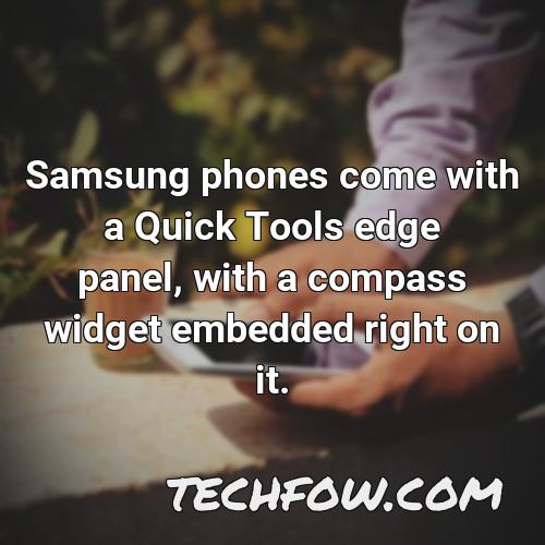 samsung phones come with a quick tools edge panel with a compass widget embedded right on it