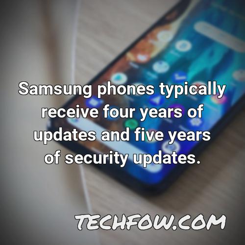 samsung phones typically receive four years of updates and five years of security updates