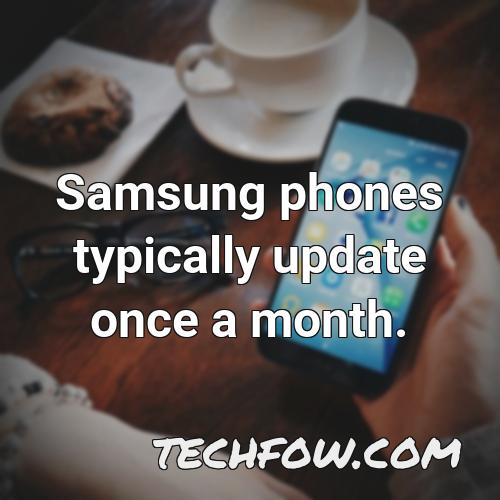 samsung phones typically update once a month