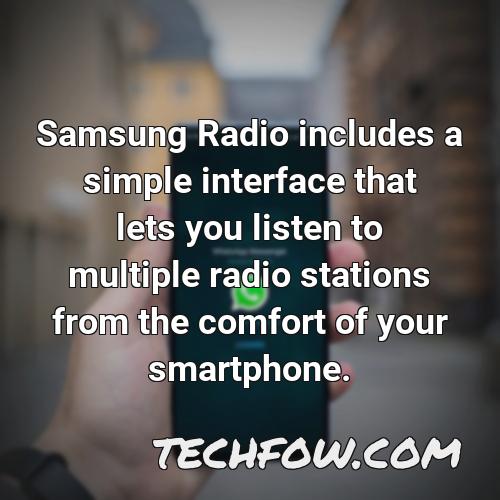 samsung radio includes a simple interface that lets you listen to multiple radio stations from the comfort of your smartphone