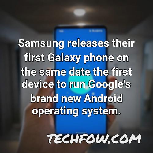 samsung releases their first galaxy phone on the same date the first device to run google s brand new android operating system