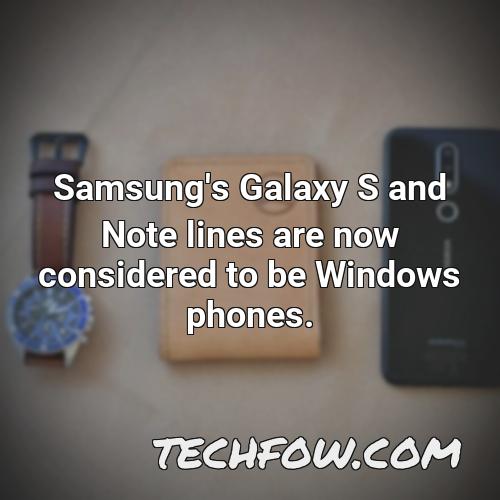 samsung s galaxy s and note lines are now considered to be windows phones