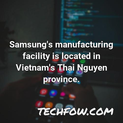 samsung s manufacturing facility is located in vietnam s thai nguyen province 5