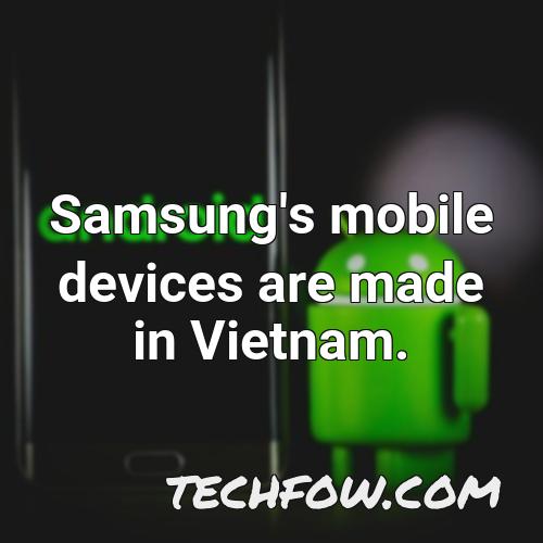samsung s mobile devices are made in vietnam