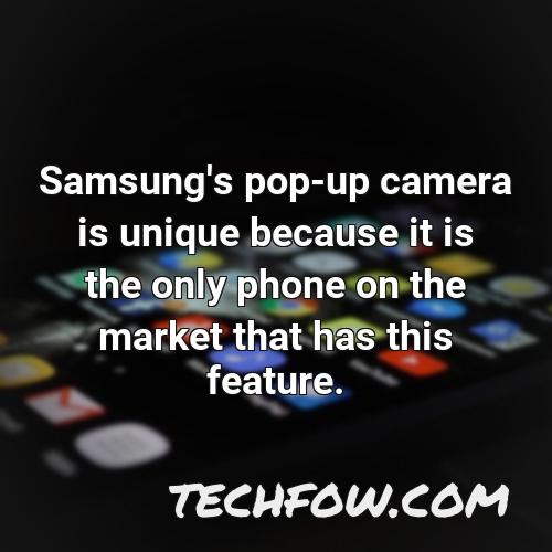 samsung s pop up camera is unique because it is the only phone on the market that has this feature