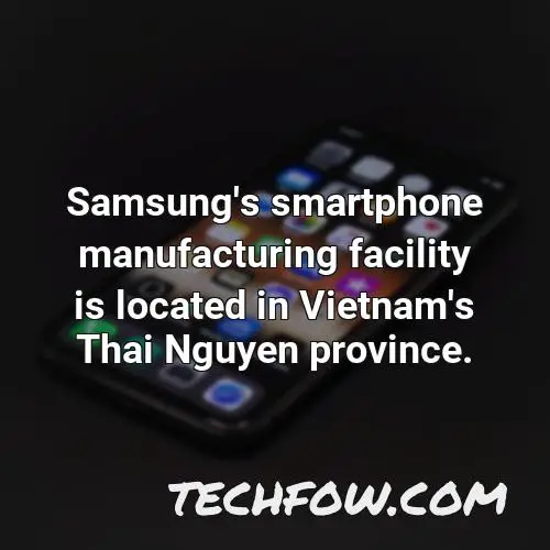 samsung s smartphone manufacturing facility is located in vietnam s thai nguyen province 1