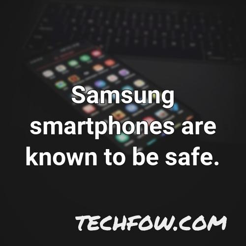 samsung smartphones are known to be safe