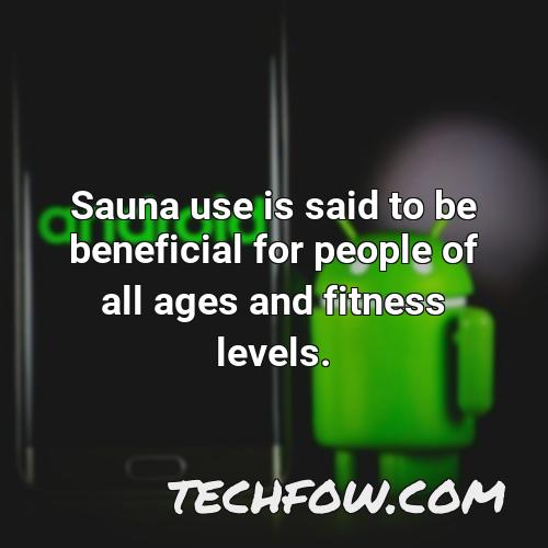 sauna use is said to be beneficial for people of all ages and fitness levels