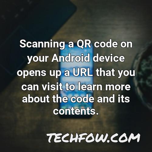 scanning a qr code on your android device opens up a url that you can visit to learn more about the code and its contents