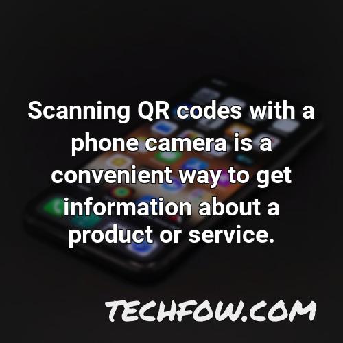 scanning qr codes with a phone camera is a convenient way to get information about a product or service