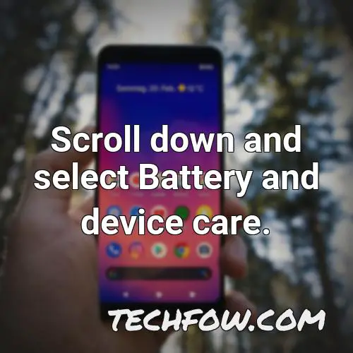 scroll down and select battery and device care