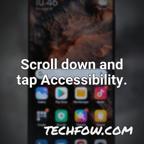 scroll down and tap accessibility