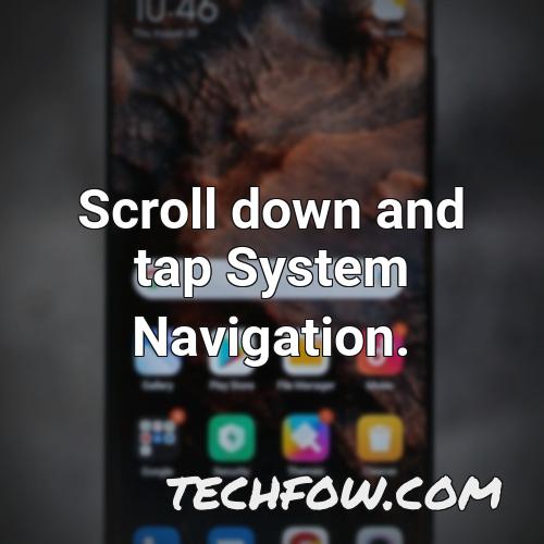 scroll down and tap system navigation 1