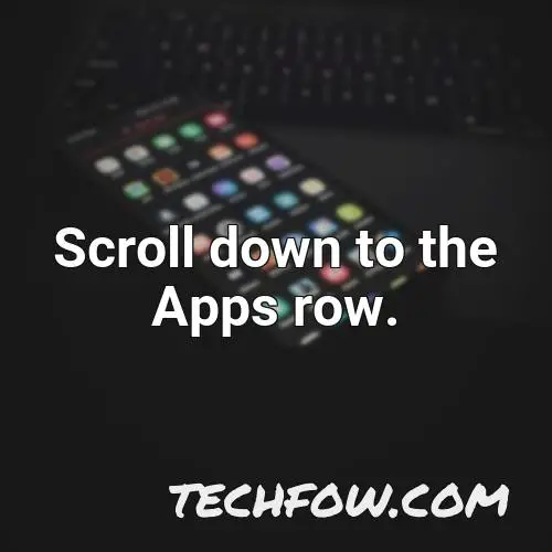 scroll down to the apps row