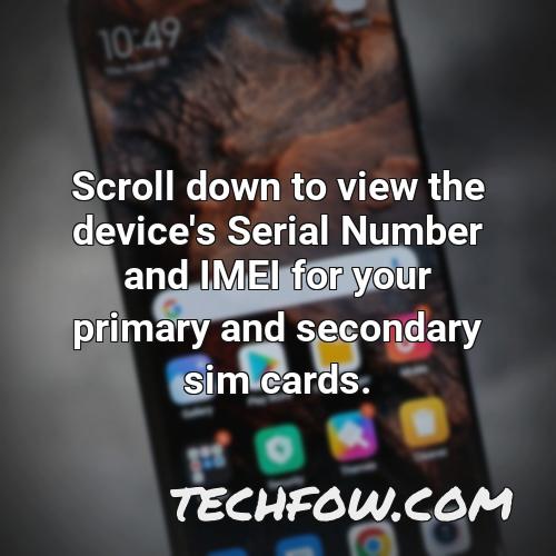 scroll down to view the device s serial number and imei for your primary and secondary sim cards