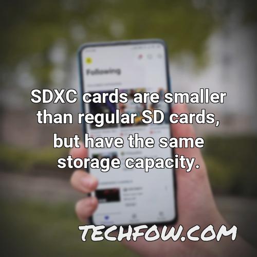 sdxc cards are smaller than regular sd cards but have the same storage capacity