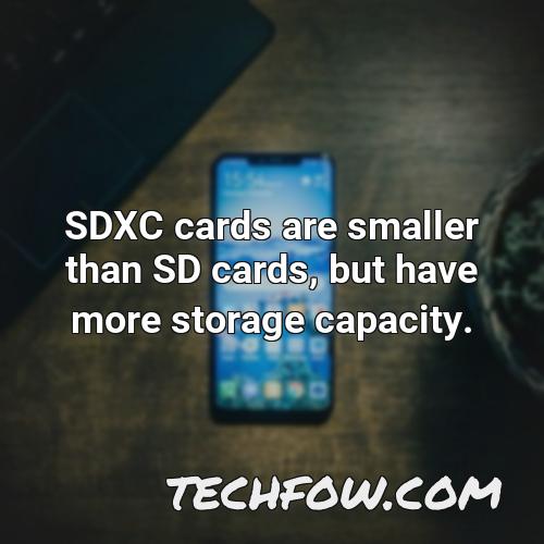 sdxc cards are smaller than sd cards but have more storage capacity