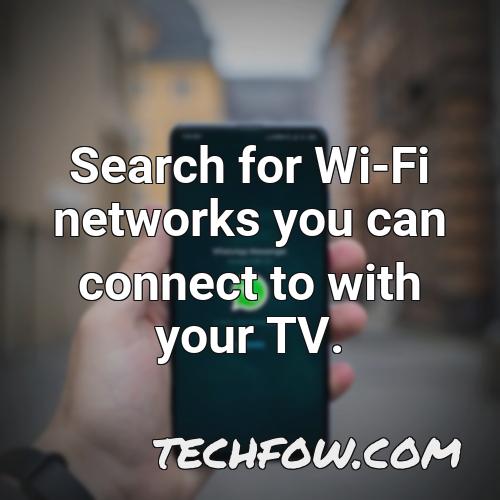 search for wi fi networks you can connect to with your tv
