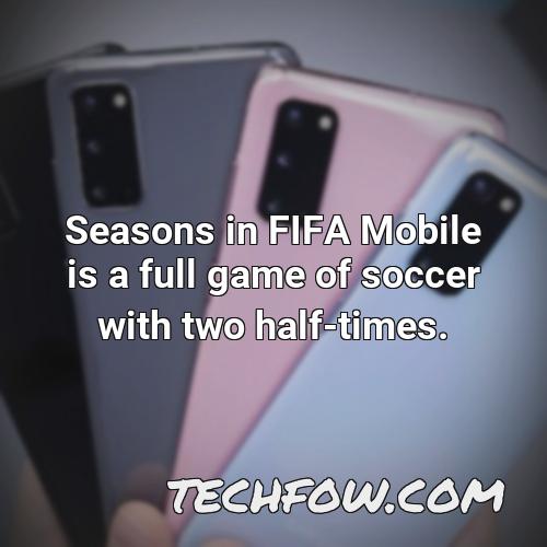 seasons in fifa mobile is a full game of soccer with two half times