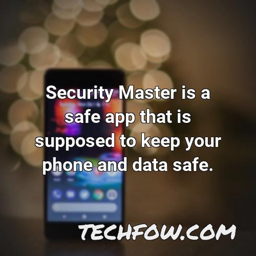 security master is a safe app that is supposed to keep your phone and data safe