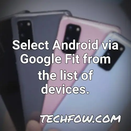select android via google fit from the list of devices