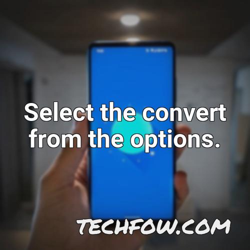 select the convert from the options
