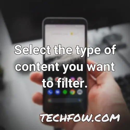 select the type of content you want to filter