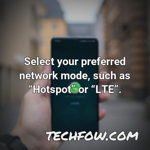 select your preferred network mode such as hotspot or lte