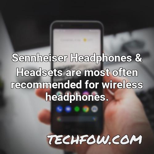 sennheiser headphones headsets are most often recommended for wireless headphones