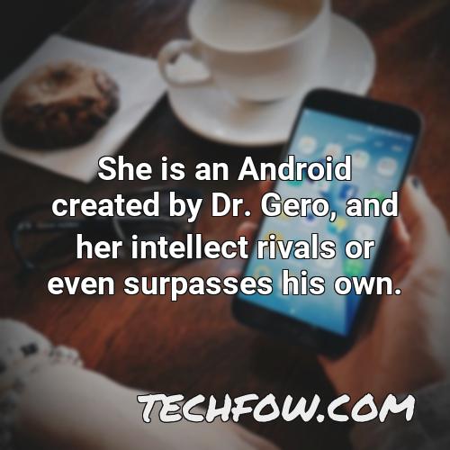 she is an android created by dr gero and her intellect rivals or even surpasses his own 1
