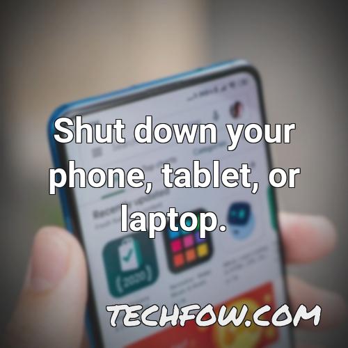 shut down your phone tablet or laptop 1