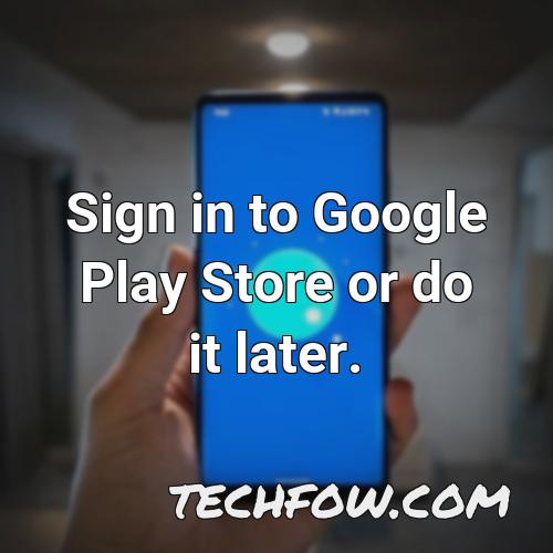 sign in to google play store or do it later