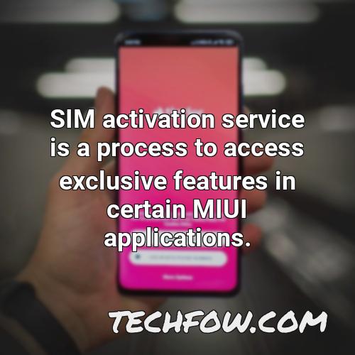 sim activation service is a process to access exclusive features in certain miui applications