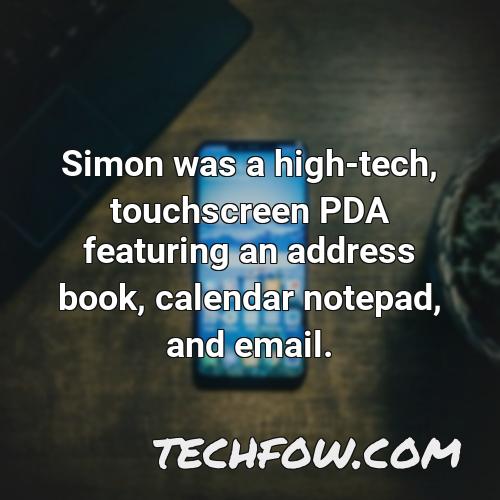 simon was a high tech touchscreen pda featuring an address book calendar notepad and email