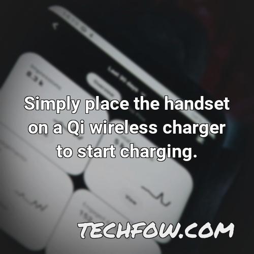 simply place the handset on a qi wireless charger to start charging