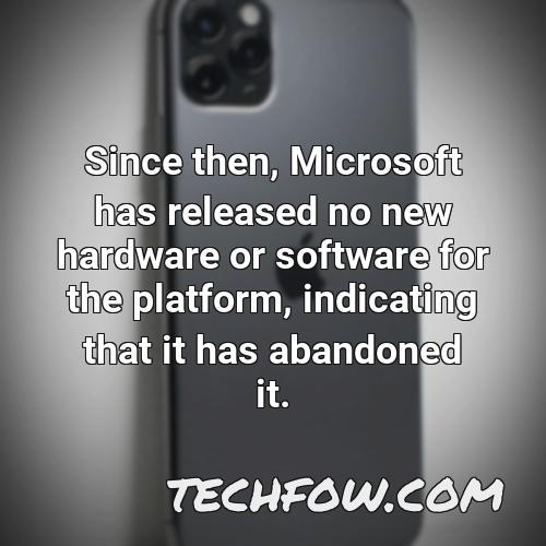since then microsoft has released no new hardware or software for the platform indicating that it has abandoned it