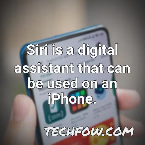 siri is a digital assistant that can be used on an iphone