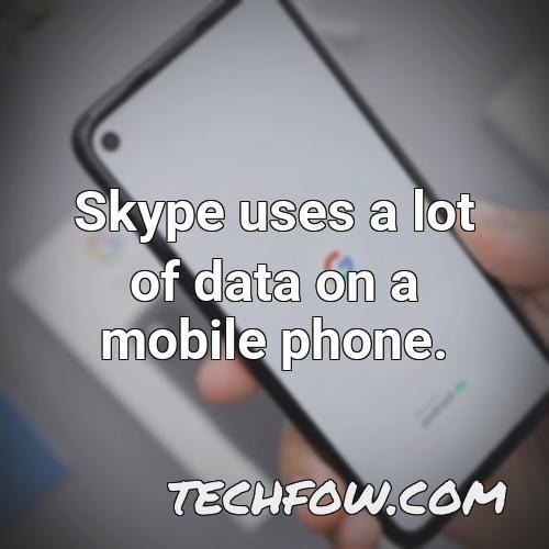 skype uses a lot of data on a mobile phone