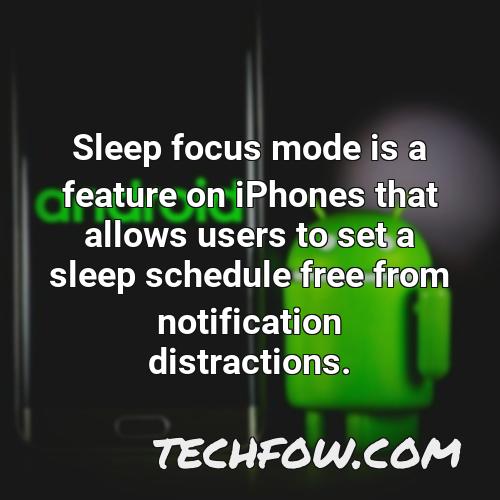 sleep focus mode is a feature on iphones that allows users to set a sleep schedule free from notification distractions