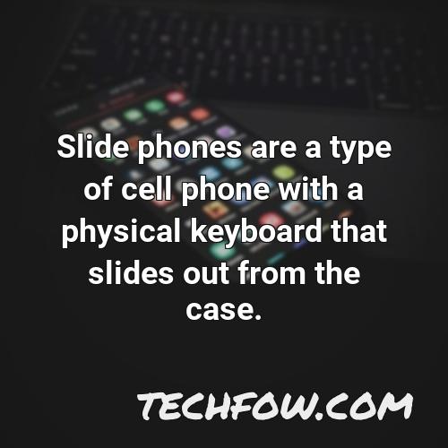 slide phones are a type of cell phone with a physical keyboard that slides out from the case