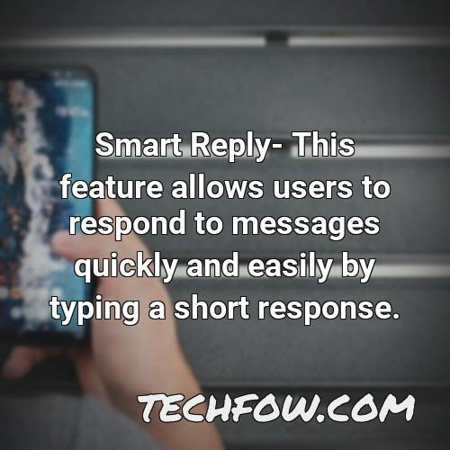 smart reply this feature allows users to respond to messages quickly and easily by typing a short response