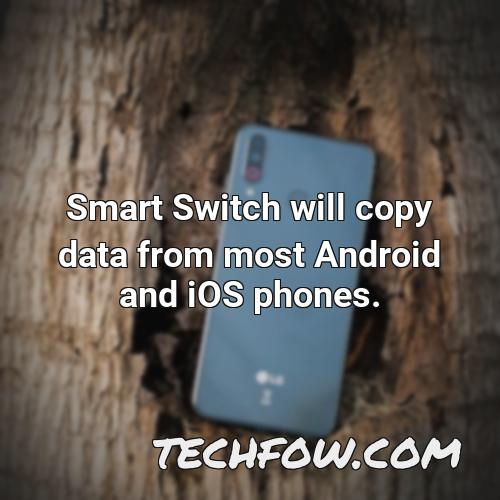 smart switch will copy data from most android and ios phones
