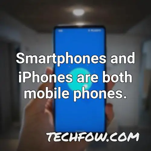 smartphones and iphones are both mobile phones