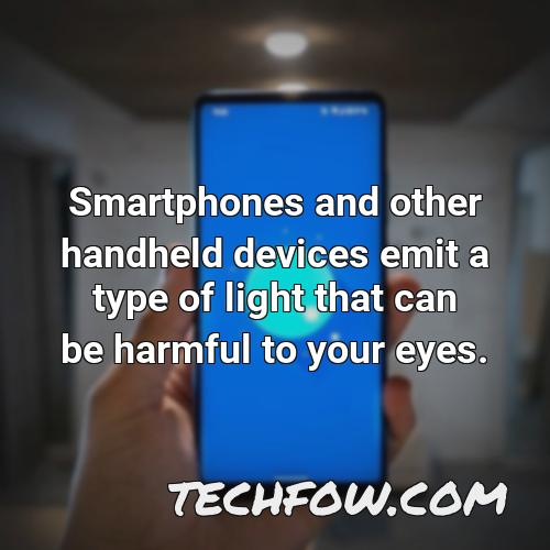 smartphones and other handheld devices emit a type of light that can be harmful to your eyes