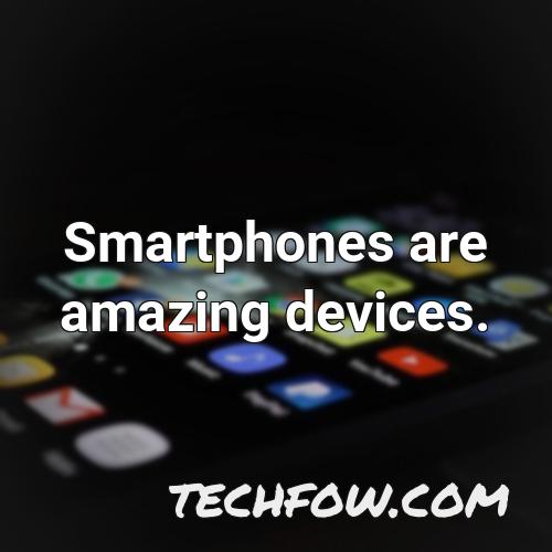 smartphones are amazing devices 1